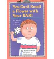 You Can't Smell a Flower With Your Ear
