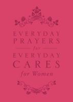 Everyday Prayers for Everyday Cares for Women