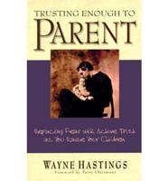 Trusting Enough to Parent