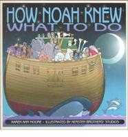 How Noah Knew What to Do