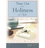 Time Out for Holiness at Work