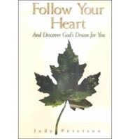 Follow Your Heart and Discover God's Dream for You