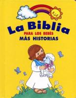 La Biblia Para Los Bebes Mas Historias (More Baby Bible Stories - Spanish)