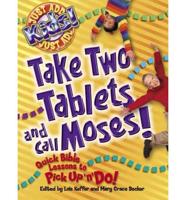 Take Two Tablets and Call Moses!