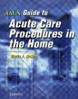 AACN Guide to Acute Care Procedures in the Home