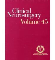 Clinical Neurosurgery. Vol 45