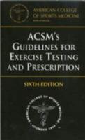 ASCM's Guidelines for Exercise Testing and Prescription