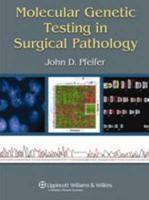 Molecular Genetic Testing in Surgical Pathology