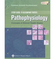 Study Guide to Accompany Porth's Pathophysiology, Concepts of Altered Health States, Seventh Edition