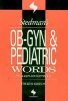 Stedman's OB-GYN & Pediatric Words, Includes Neonatology