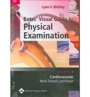 Bates' Visual Guide to Physical Examination. Volume 4 Cardiovascular