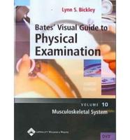 Bates' Visual Guide to Physical Examination. Volume 10 Musculoskeletal System