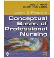 Leddy & Pepper's Conceptual Bases of Professional Nursing