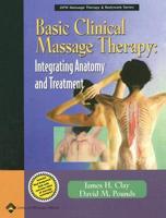 Basic Clinical Massage Therapy: Integrating Anatomy and Treatment, With Real Bodywork DVD