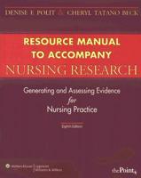 Resource Manual to Accompany Nursing Research, Generating and Assessing Evidence for Nursing Practice, Eighth Edition