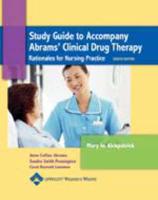 Study Guide to Accompany Abrams' Clinical Drug Therapy Rationales for Nursing Practice, Eighth Edition