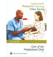 Lippincott's Pediatric Nursing Video Series: Care of the Hospitalized Child