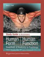 Study Guide to Accompany Human Form, Human Function, Essentials of Anatomy & Physiology