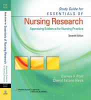 Study Guide for Essentials of Nursing Research, Appraising Evidence for Nursing Practice, Seventh Edition