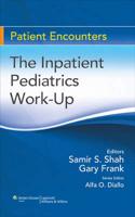 The Inpatient Pediatrics Work-Up