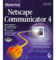 Mastering Netscape Communicator 4