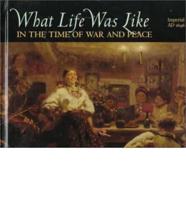 What Life Was Like in the Time of War and Peace