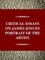 Critical Essays on James Joyce's A Portrait of the Artist as a Young Man