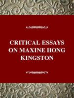 Critical Essays on Maxine Hong Kingston