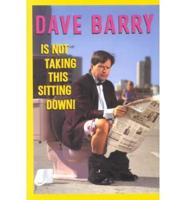 Dave Barry Is Not Taking This Sitting Down!