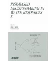 Risk-Based Decisionmaking in Water Resources X
