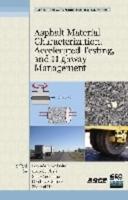 Asphalt Material Characterization, Accelerated Testing, and Construction Management