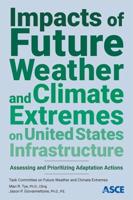 Impacts of Future Weather and Climate Extremes on United States Infrastructure