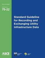 Standard Guideline for Recording and Exchanging Utility Infrastructure Data