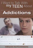 I Want to Talk With My Teen About Addictions