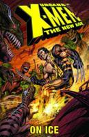 Uncanny X-Men - The New Age Volume 3: On Ice TPB