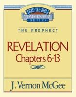 Thru the Bible Vol. 59: The Prophecy (Revelation 6-13)
