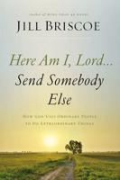Here Am I, Lord...Send Somebody Else   Softcover