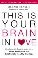 This Is Your Brain in Love: New Scientific Breakthroughs for a More Passionate and Emotionally Healthy Marriage