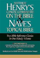Matthew Henrys Concise Commentary and Naves Topical Bible