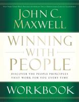 Winning with People Workbook: Discover the People Principles That Work for You Every Time
