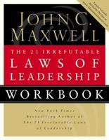 The 21 Irrefutable Laws of Leadership Workbook