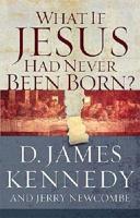 What If Jesus Had Never Been Born?