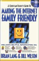 A Christian Parents' Guide to Making the Internet Family Friendly