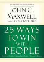 25 Ways to Win with People (International Edition): How to Make Others Feel Like a Million Bucks