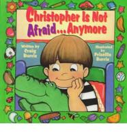 Christopher Is Not Afraid-- Anymore