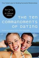 The Ten Commandments of Dating: Time-Tested Laws for Building Successful Relationships