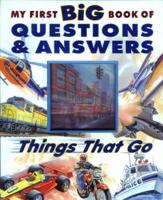 My First Big Book of Questions & Answers. Things That Go