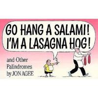 Go Hang a Salami! I'm a Lasagna Hog! And Other Palindromes