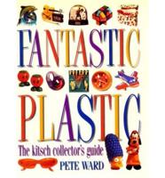 Fantastic Plastic: The Kitsch Collector's Guide