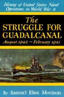 History of United States Naval Operations in World War II. V. 5 Struggle for Guadalcanal August 1942-February 1943